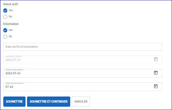 Le statut actif est défini sur oui. Le mode Orientation est défini sur oui. La date saisie, la date d'activité et la date d'anniversaire sont affichées. Le bouton Enregistrer, le bouton Soumettre et continuer et le bouton Annuler sont tous affichés comme options.